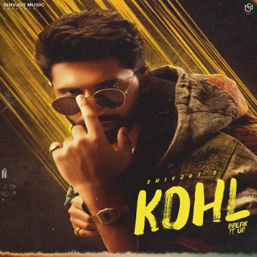 Kohl (Break It Up) Shivjot Mp3 Song Download