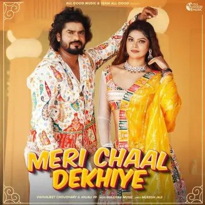 Meri Chaal Dekhiye Vishvajeet Choudhary, Anjali 99 Mp3 Song Download