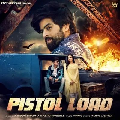 Pistol Load Masoom Sharma, Ashu Twinkle Mp3 Song Download