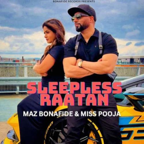 Sleepless Raatan Maz Bonafide, Miss Pooja Mp3 Song Download