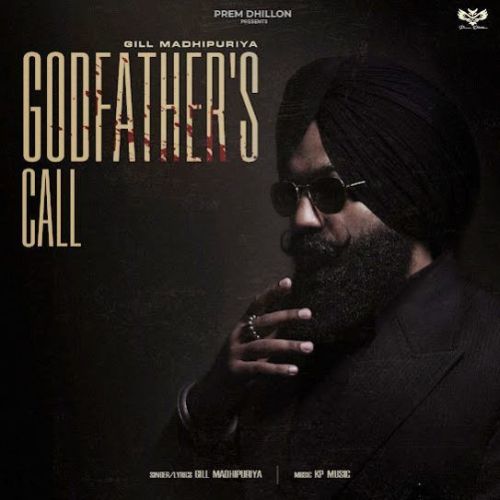 Godfather’s Call Gill Madhipuriya Mp3 Song Download