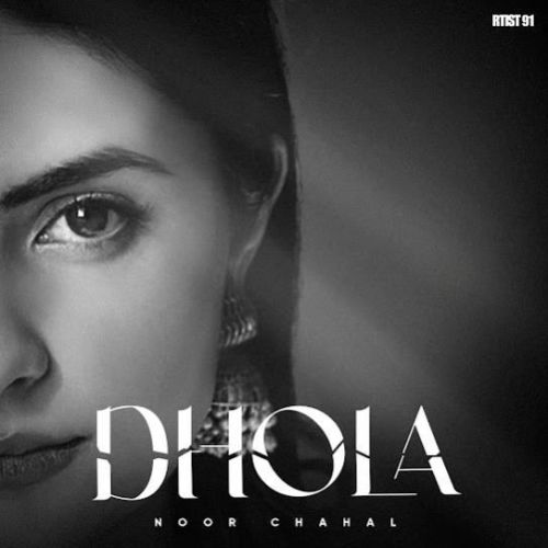 Dhola Noor Chahal Mp3 Song Download