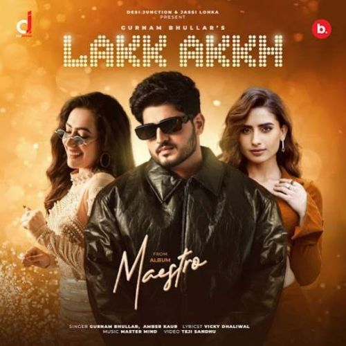 Lakk Akkh Ft. Amber Kaur Gurnam Bhullar Mp3 Song Download