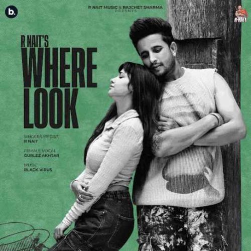 Where Look R. Nait Mp3 Song Download