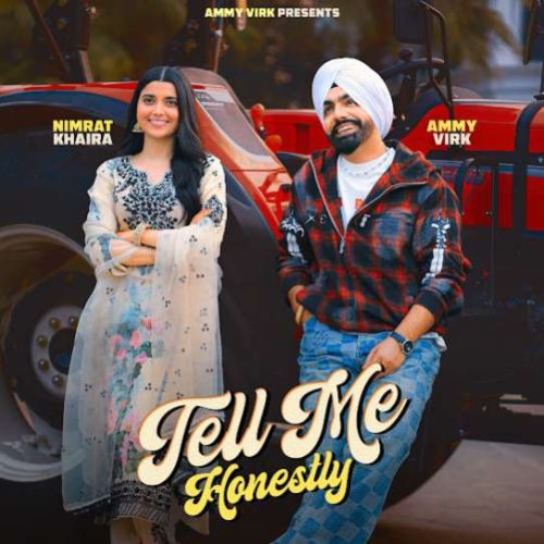 Tell Me Honestly Ft. Nimrat Khaira Ammy Virk Mp3 Song Download